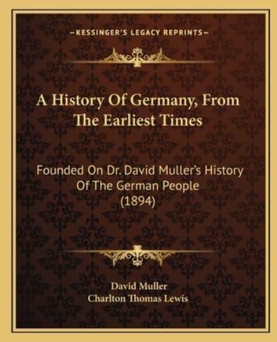 A History Of Germany, From The Earliest Times