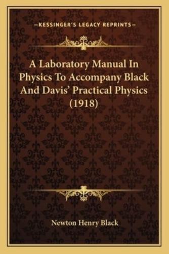 A Laboratory Manual In Physics To Accompany Black And Davis' Practical Physics (1918)