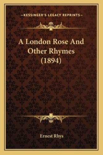 A London Rose And Other Rhymes (1894)