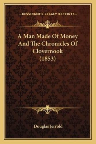 A Man Made Of Money And The Chronicles Of Clovernook (1853)