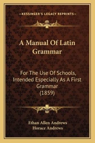 A Manual Of Latin Grammar