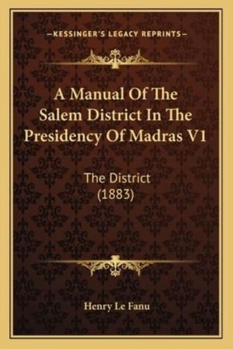 A Manual Of The Salem District In The Presidency Of Madras V1