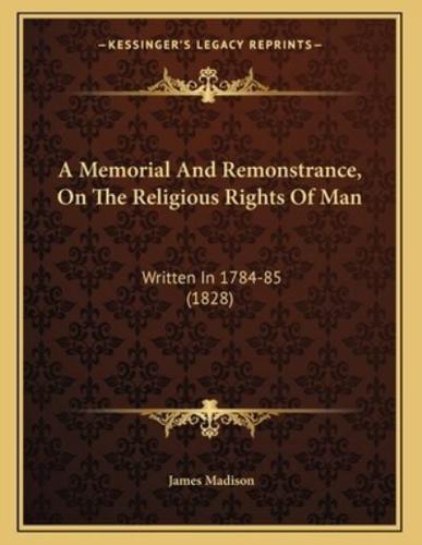 A Memorial and Remonstrance, on the Religious Rights of Man
