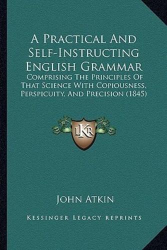 A Practical And Self-Instructing English Grammar