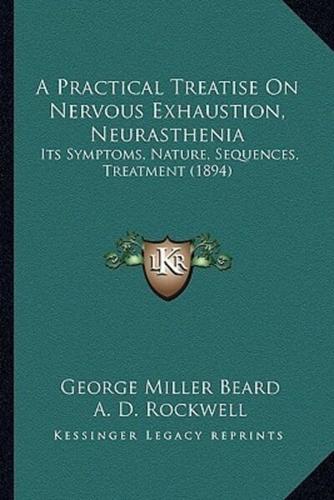 A Practical Treatise On Nervous Exhaustion, Neurasthenia