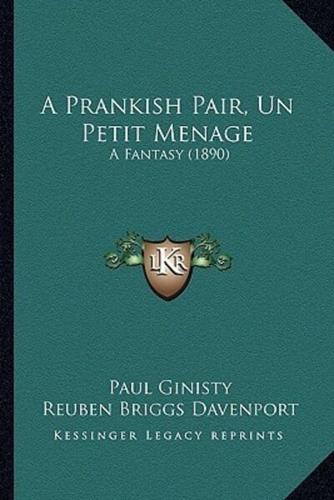 A Prankish Pair, Un Petit Menage