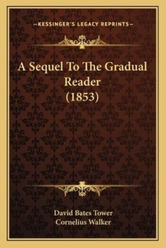 A Sequel To The Gradual Reader (1853)