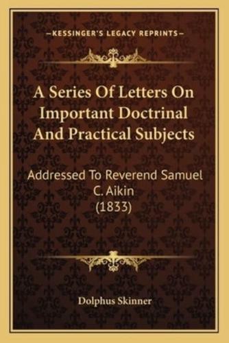 A Series Of Letters On Important Doctrinal And Practical Subjects