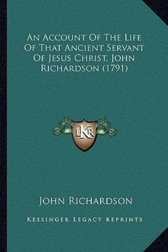 An Account Of The Life Of That Ancient Servant Of Jesus Christ, John Richardson (1791)