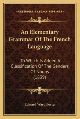 An Elementary Grammar Of The French Language