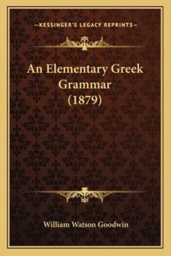 An Elementary Greek Grammar (1879)