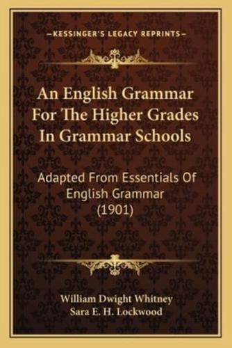An English Grammar For The Higher Grades In Grammar Schools