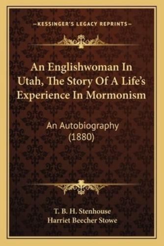 An Englishwoman In Utah, The Story Of A Life's Experience In Mormonism