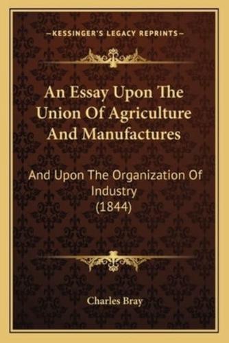 An Essay Upon The Union Of Agriculture And Manufactures