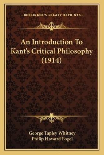 An Introduction To Kant's Critical Philosophy (1914)