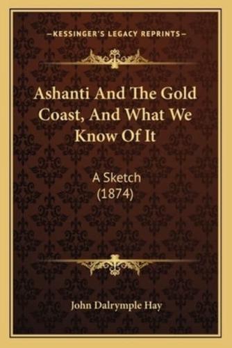 Ashanti And The Gold Coast, And What We Know Of It