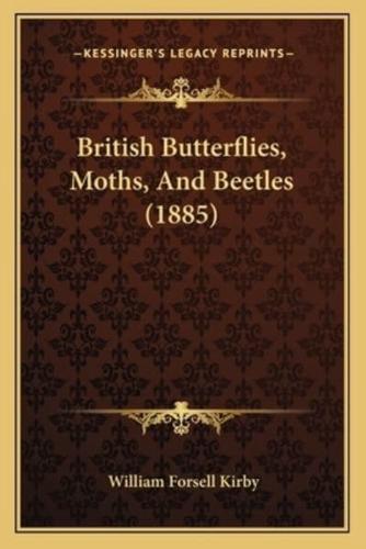British Butterflies, Moths, And Beetles (1885)