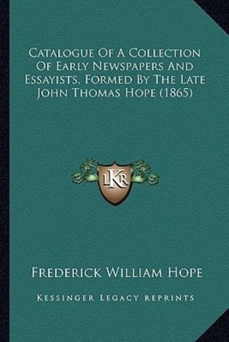 Catalogue Of A Collection Of Early Newspapers And Essayists, Formed By The Late John Thomas Hope (1865)
