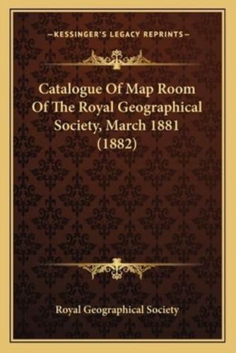 Catalogue Of Map Room Of The Royal Geographical Society, March 1881 (1882)