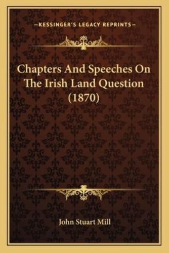 Chapters And Speeches On The Irish Land Question (1870)