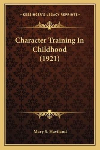 Character Training In Childhood (1921)