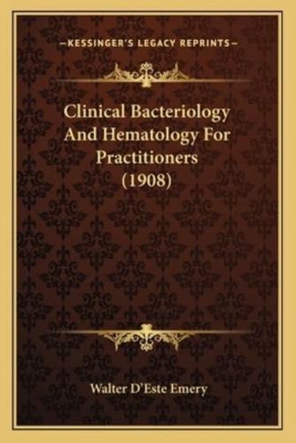 Clinical Bacteriology And Hematology For Practitioners (1908)