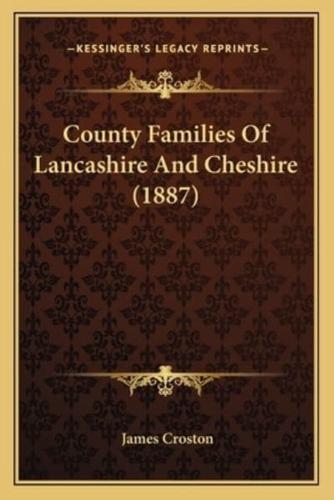 County Families Of Lancashire And Cheshire (1887)