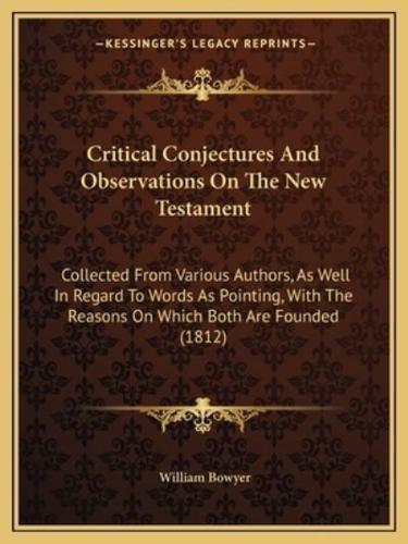 Critical Conjectures And Observations On The New Testament