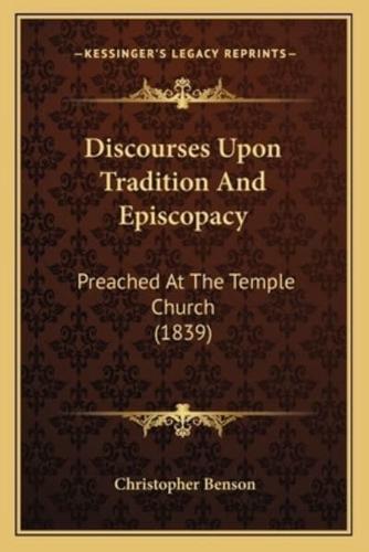 Discourses Upon Tradition And Episcopacy