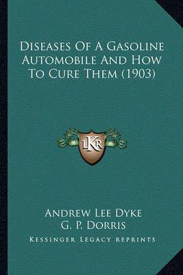 Diseases of a Gasoline Automobile and How to Cure Them (1903)