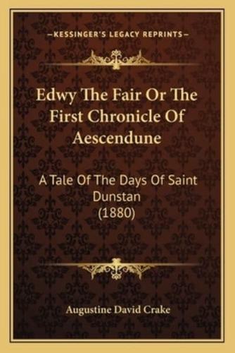 Edwy The Fair Or The First Chronicle Of Aescendune