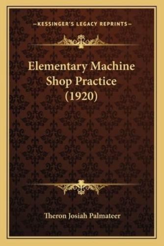 Elementary Machine Shop Practice (1920)