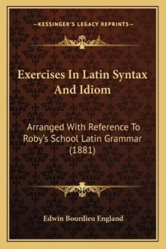 Exercises In Latin Syntax And Idiom