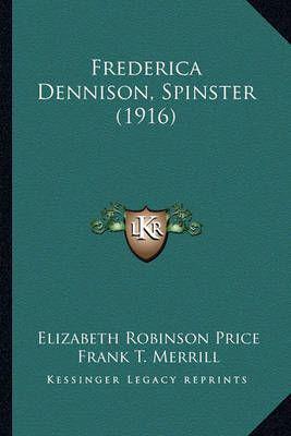 Frederica Dennison, Spinster (1916)