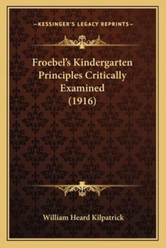 Froebel's Kindergarten Principles Critically Examined (1916)