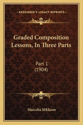 Graded Composition Lessons, In Three Parts