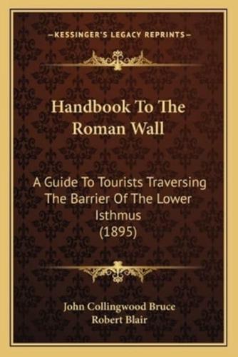 Handbook To The Roman Wall