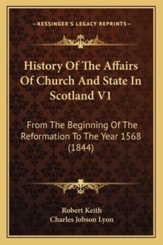 History Of The Affairs Of Church And State In Scotland V1