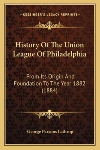 History Of The Union League Of Philadelphia