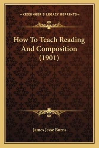 How To Teach Reading And Composition (1901)