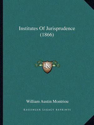 Institutes Of Jurisprudence (1866)
