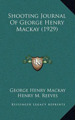 Shooting Journal Of George Henry Mackay (1929)