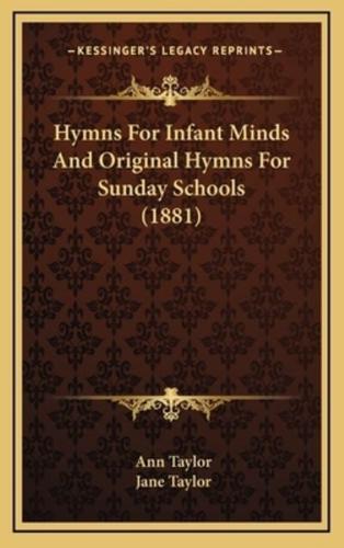 Hymns For Infant Minds And Original Hymns For Sunday Schools (1881)