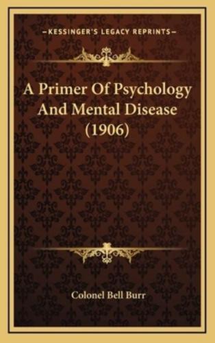 A Primer Of Psychology And Mental Disease (1906)