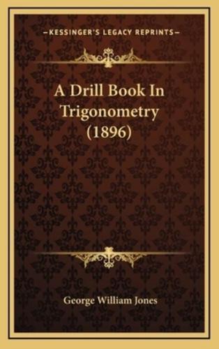 A Drill Book in Trigonometry (1896)