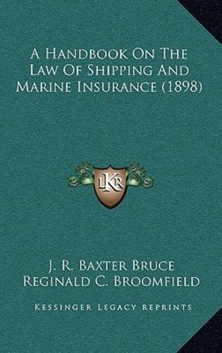 A Handbook On The Law Of Shipping And Marine Insurance (1898)