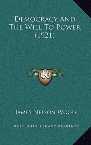 Democracy and the Will to Power (1921)