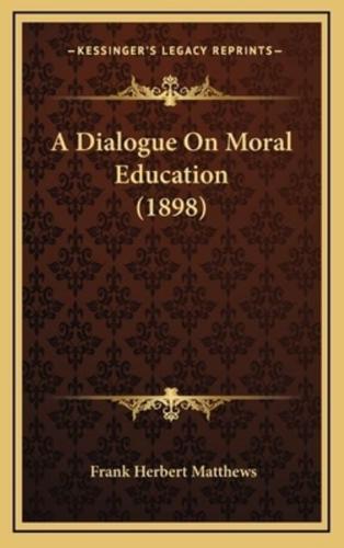 A Dialogue on Moral Education (1898)