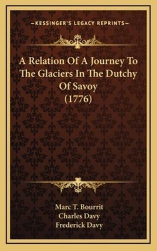 A Relation of a Journey to the Glaciers in the Dutchy of Savoy (1776)
