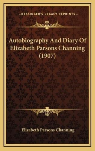 Autobiography and Diary of Elizabeth Parsons Channing (1907)